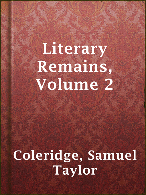 Title details for Literary Remains, Volume 2 by Samuel Taylor Coleridge - Available